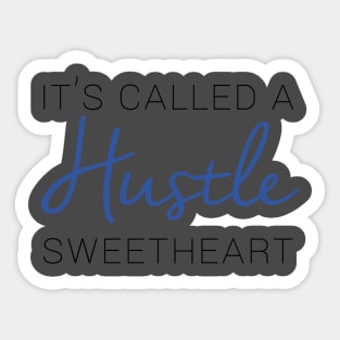 It's called a hustle sweetheart Sticker